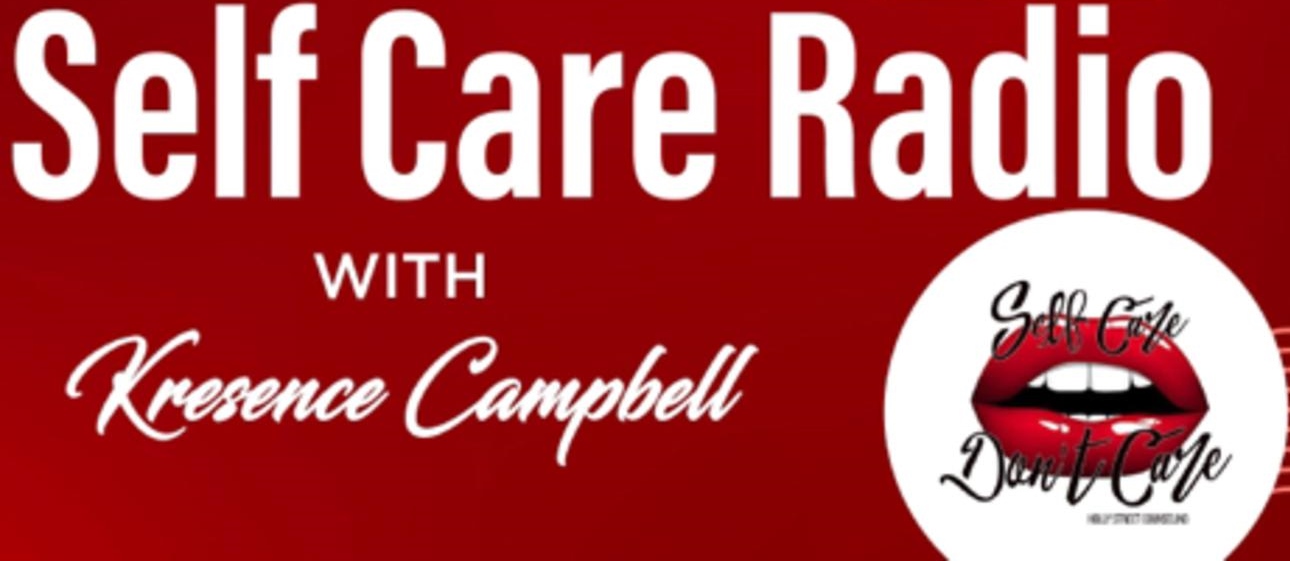 Self care radio w/ Kresence Campbell